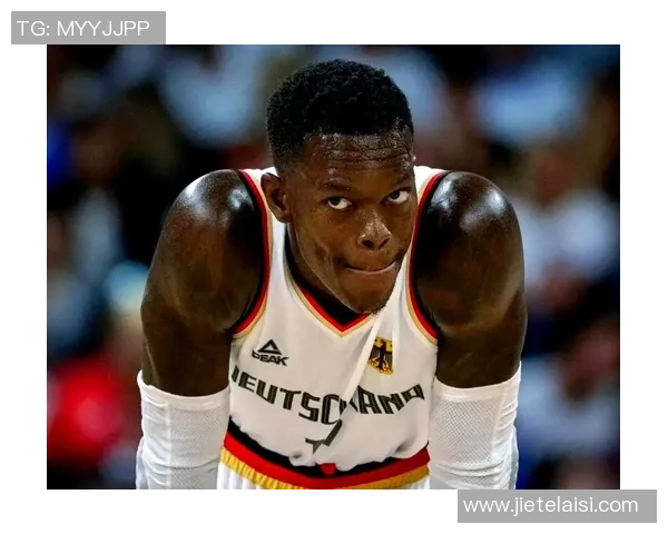 丹尼斯施罗德的篮球之路与未来发展展望解析 丹尼斯施罗德的篮球之路与未来发展展望解析